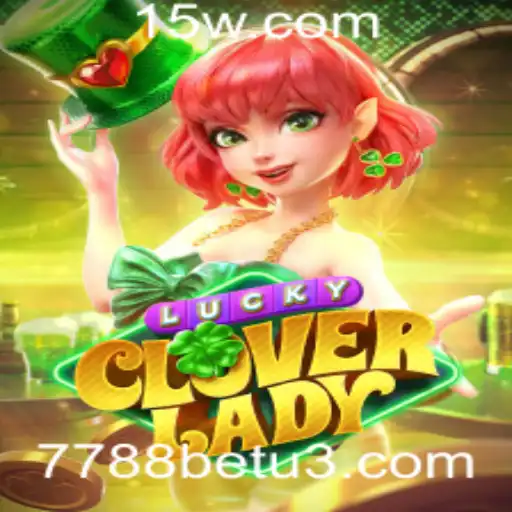 Tudo o que você precisa saber sobre LuckyCloverLady no 7788bet